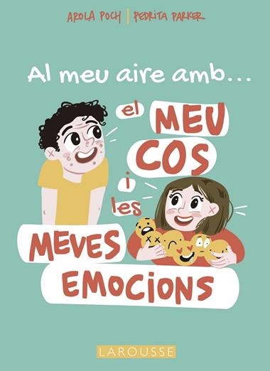 AL MEU AIRE AMB EL MEU COS I LES MEVES EMOCIONS | 9788419250698 | AROLA POCH & PEDRITA PARKER