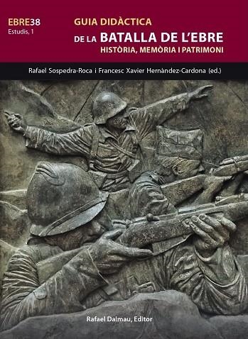 GUIA DIDÀCTICA DE LA BATALLA DE L'EBRE | 9788423208845 | RAFAEL SOSPEDRA I ROCA &  FRANCESC XAVIER HERNÀNDEZ CARDONA