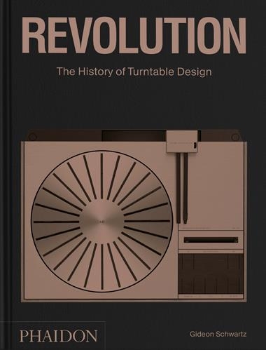 Revolution The history of Turntable design | 9781838665616 | GIDEON SCHWARTZ