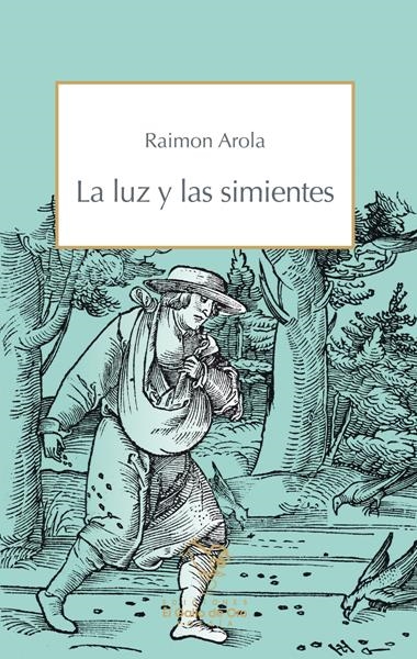 LA LUZ Y LAS SIMIENTES | 9788412557534 | RAIMON AROLA