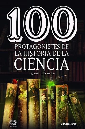 100 PROTAGONISTES DE LA HISTÒRIA DE LA CIÈNCIA | 9788413562278 | IGNASI LLORENTE BRIONES