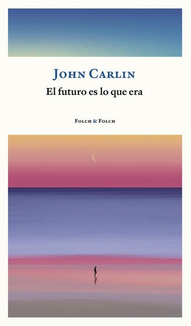 El futuro es lo que era | 9788419563002 | JOHN CARLIN