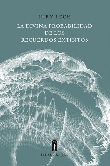 La divina probabilidad de los recuerdos extintos | 9788412395945 | IURY LECH