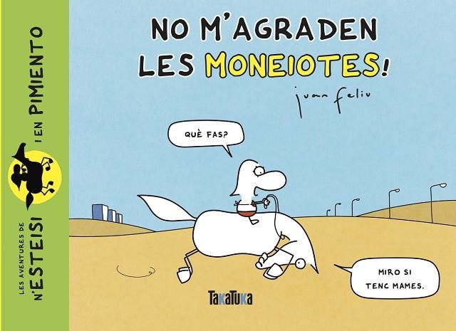 NO M’AGRADEN LES MONEIOTES! | 9788418821486 | JUAN FELIU SASTRE
