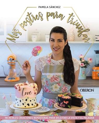 MIS POSTRES PARA TRIUNFAR | 9788441546783 | PAMELA SÁNCHEZ