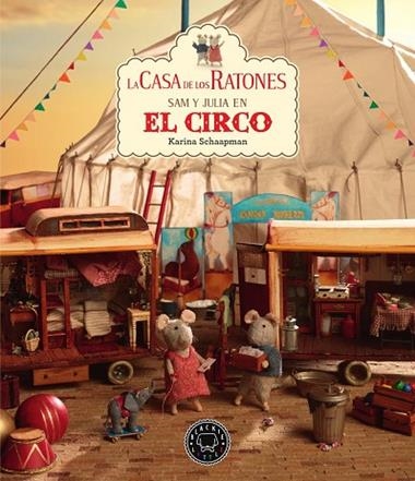 LA CASA DE LOS RATONES 05 SAM Y JULIA EN EL CIRCO | 9788417552541 | KARINA SCHAAPMAN