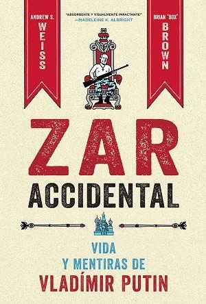 ZAR ACCIDENTAL VIDA Y MENTIRAS DE VLADIMIR PUTIN | 9788467959857 | ANDREUS WEISS & CRIAN BROWN