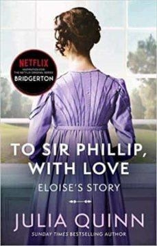 BRIDGERTON 05 TO SIR PHILLIP WITH LOVE | 9780349429465 | JULIA QUINN