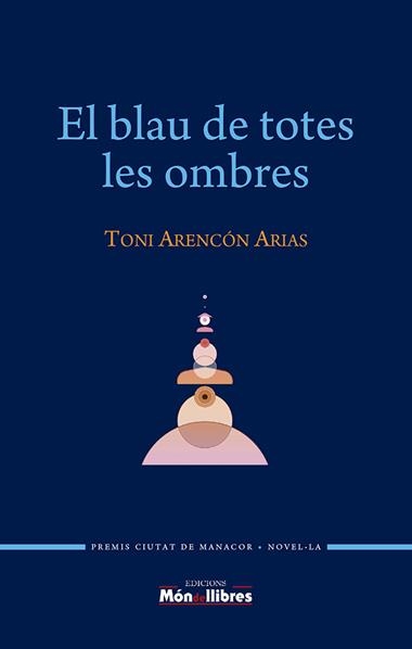 El blau de totes les ombres | 9788409451494 | TONI ARENCON ARIAS