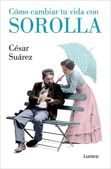 COMO CAMBIAR TU VIDA CON SOROLLA | 9788426418005 | CESAR SUAREZ