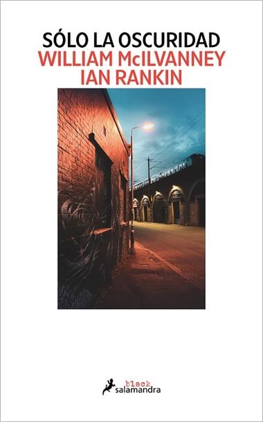 SÓLO LA OSCURIDAD | 9788418968594 | WILLIAM MCILVANNEY & IAN RANKIN