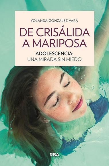 DE CRISÁLIDA A MARIPOSA ADOLESCENCIA UNA MIRADA SIN MIEDO | 9788411321945 | YOLANDA GONZÁLEZ VARA