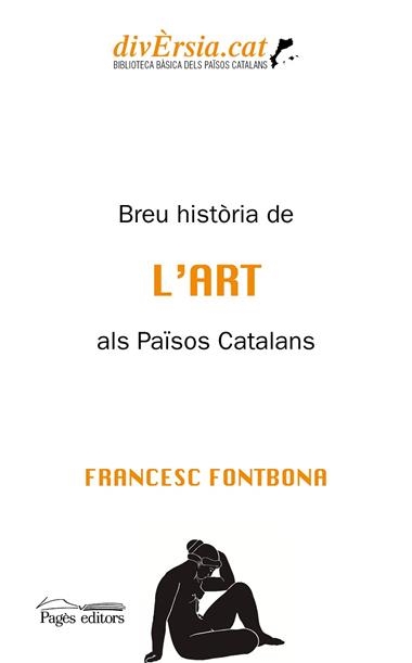 BREU HISTÒRIA DE L'ART ALS PAÏSOS CATALANS | 9788413033440 | FRANCESC FONTBONA DE VALLESCAR