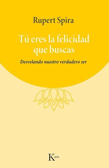 Tú eres la felicidad que buscas | 9788411211284 | Rupert Spira