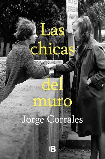 LAS CHICAS DEL MURO | 9788466673549 | JORGE CORRALES