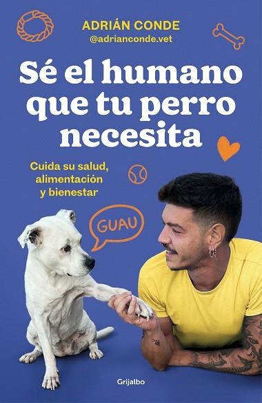 SE EL HUMANO QUE TU PERRO NECESITA | 9788425362989 | ADRIAN CONDE MONTOYA