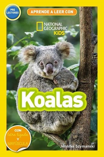 APRENDE A LEER CON NATIONAL GEOGRAPHIC KIDS KOALAS | 9788411320573 | JENNIFER SZYMANSKI