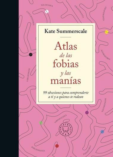 ATLAS DE LAS FOBIAS Y LAS MANIAS | 9788419172914 | KATE SUMMERSCALE