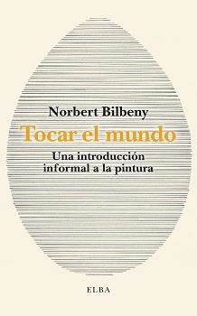 TOCAR EL MUNDO | 9788412467291 | NORBERT BILBENY