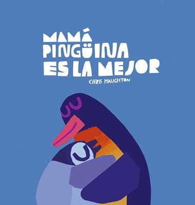 Mamá Pingüina es la mejor | 9788419253637 | CHRIS HAUGHTON