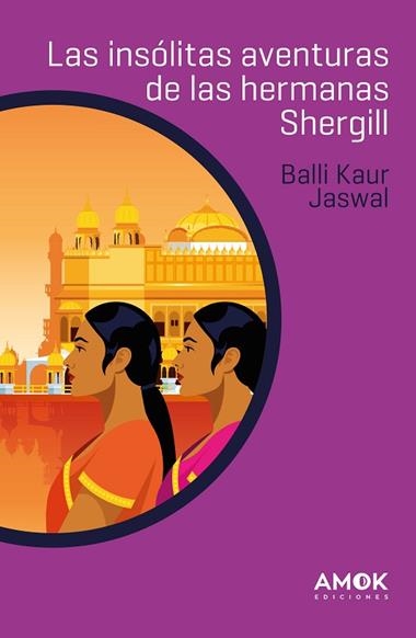 LAS INSÓLITAS AVENTURAS DE LAS HERMANAS SHERGILL | 9788419211125 | BALLI KAUR JASWAL