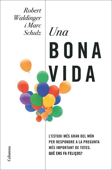 Una bona vida | 9788466430005 | Robert Waldinger & Marc Schulz