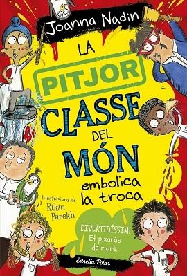 LA PITJOR CLASSE DEL MON 02 EMBOLICA LA TROCA | 9788413894645 | Joanna Nadin