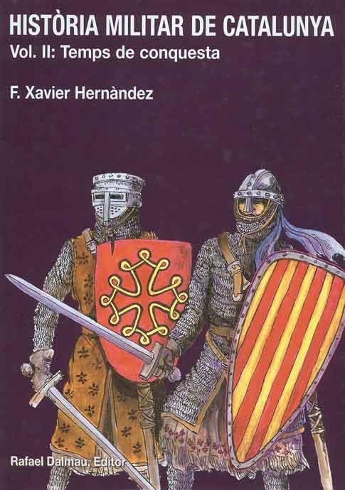 HISTÒRIA MILITAR DE CATALUNYA II. TEMPS DE CONQUESTA | 9788423206551 | FRANCESC XAVIER HERNÀNDEZ CARDONA