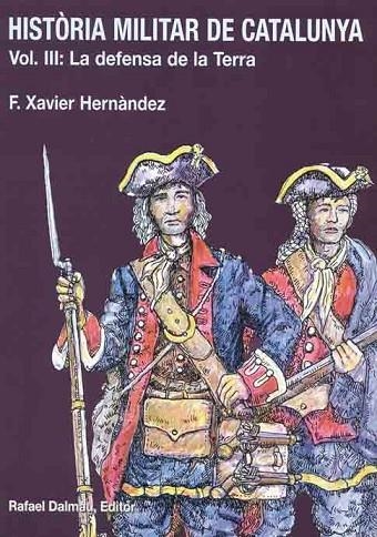 HISTÒRIA MILITAR DE CATALUNYA III. LA DEFENSA DE LA TERRA | 9788423206643 | FRANCESC XAVIER HERNÀNDEZ CARDONA