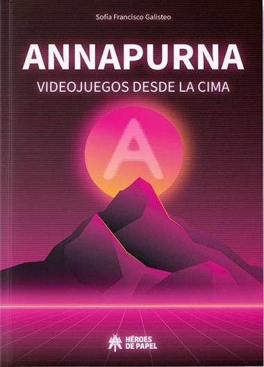 ANNAPURNA VIDEOJUEGOS DESDE LA CIMA | 9788419084118 | SOFIA FRANCISCO GALISTEO