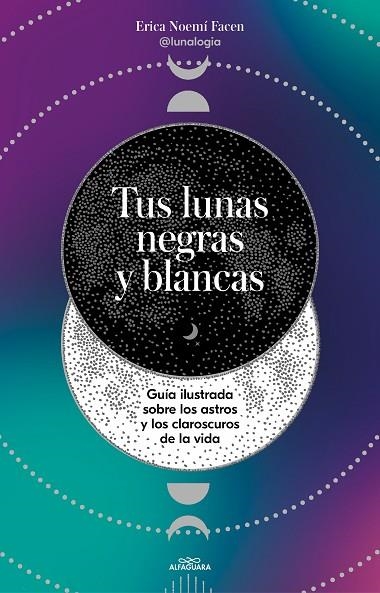 TUS LUNAS NEGRAS Y BLANCAS | 9788419191878 | ERICA NOEMI FACEN @LUNALOGIA