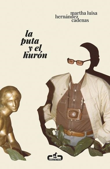 LA PUTA Y EL HURON | 9788417417604 | MARTHA LUISA HERNANDEZ CADENAS