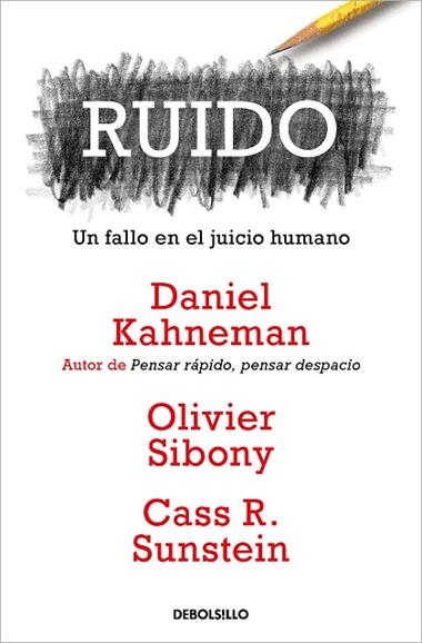 RUIDO | 9788466362184 | DANIEL KAHNEMAN & OLIVIER SIBONY & CASS R. SUNSTEIN
