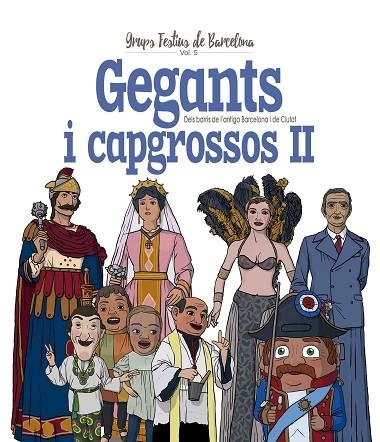 GEGANTS I CAPGROSSOS II DELS BARRIS DE L’ANTIGA BARCELONA I DE CIUTAT | 9788417000868 | XAVIER CORDOMÍ I FERNÀNDEZ