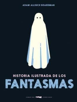 Historia ilustrada de los fantasmas | 9788412570656 | Adam Allsuch Boardman