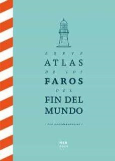BREVE ATLAS DE LOS FAROS DEL FIN DEL MUNDO | 9788494853432 | JOSE LUIS GONZÁLEZ MACÍAS