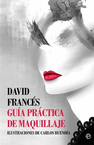 GUÍA PRÁCTICA DE MAQUILLAJE | 9788491641070 | DAVID FRANCÉS