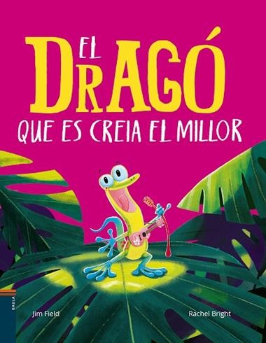 EL DRAGÓ QUE ES CREIA EL MILLOR | 9788447949151 | RACHEL BRIGHT & JIM FIELD