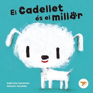 EL CADELLET ÉS EL MILLOR | 9788447949274 | GABRIELA KESELMAN & NATALIA COLOMBO