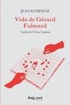 Vida de Gérard Fulmard | 29788417925635 | JEAN ECHENOZ