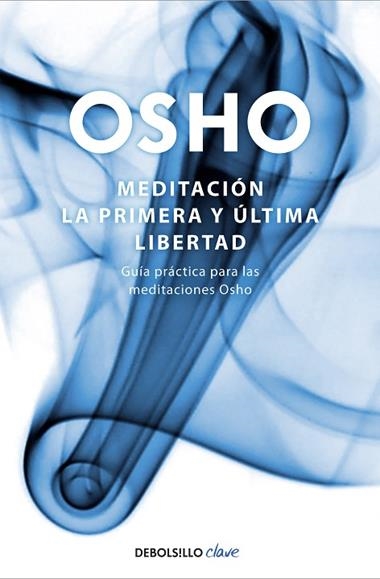 MEDITACIÓN LA PRIMERA Y ÚLTIMA LIBERTAD | 9788499081496 | OSHO