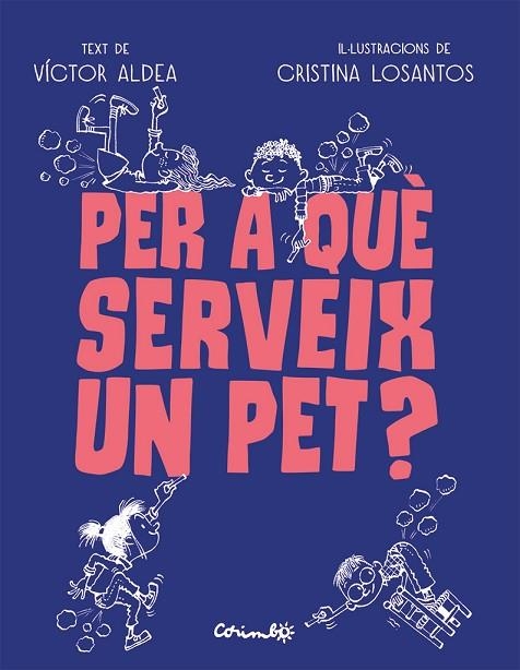 PER QUÈ SERVEIX UN PET? | 9788484706489 | VICTOR ALDEA & CRISTINA LOSANTOS