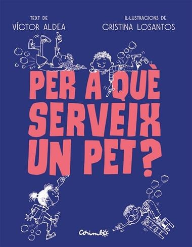 PER QUÈ SERVEIX UN PET? | 9788484706489 | VICTOR ALDEA & CRISTINA LOSANTOS
