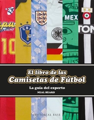 EL LIBRO DE LAS CAMISETAS DE FÚTBOL | 9788418715723 | NEAL HEARD