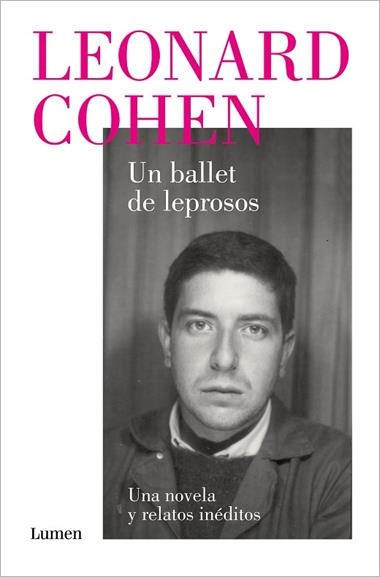 UN BALLET DE LEPROSOS UNA NOVELA Y RELATOS INÉDITOS | 9788426424518 | LEONARD COHEN
