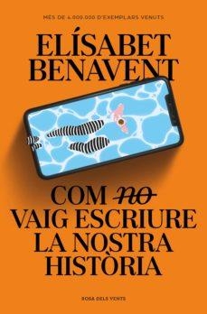 Com (no) vaig escriure la nostra història | 9788419259363 | ELISABET BENAVENT