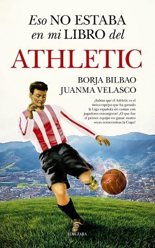 ESO NO ESTABA EN MI LIBRO DEL ATHLETIC | 9788411315616 | BORJA BILBAO & JUANMA VELASCO