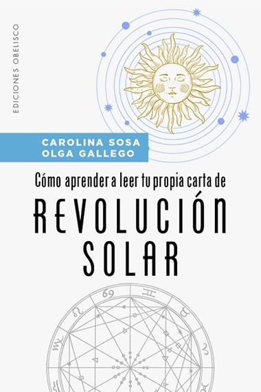 CÓMO APRENDER A LEER TU PROPIA CARTA DE REVOLUCIÓN SOLAR | 9788491119760 | CAROLINA SOSA & OLGA GALLEGO