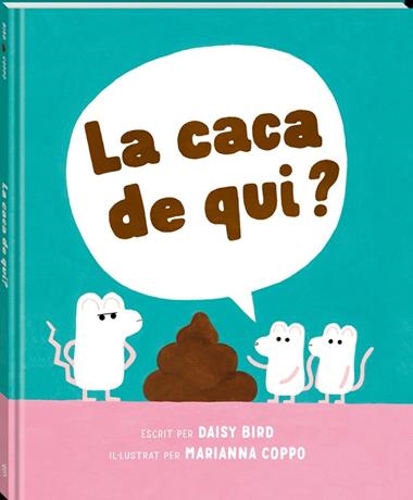 LA CACA DE QUI? | 9788418762741 | DAISY BIRD & MARIANNA COPPO