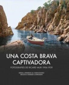 UNA COSTA BRAVA CAPTIVADORA | 9788419239983 | SHEILA BERROCAL FERNÁNDEZ & HELENA FERRER CODESIDO